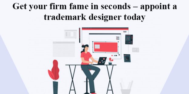 Get your firm fame in seconds – appoint a trademark designer today