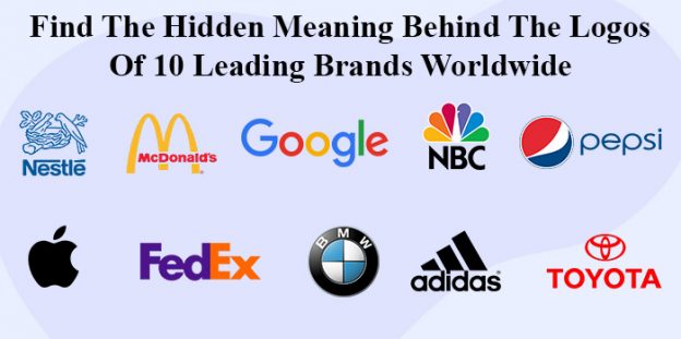 Find The Hidden Meaning Behind The Logos Of 10 Leading Brands Worldwide
