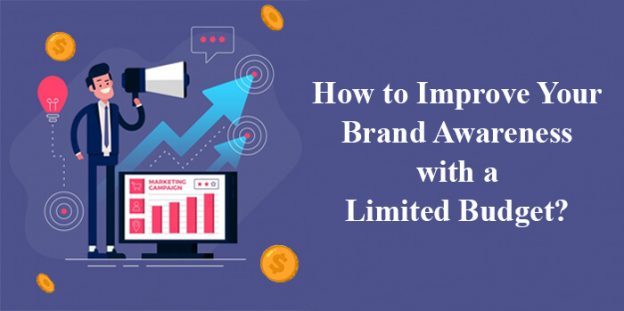 How to Improve Your Brand Awareness with a Limited Budget?