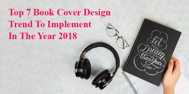 Top 7 Book Cover Design Trend To Implement In The Year 2022