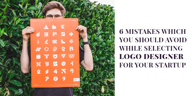6 Mistakes Which You Should Avoid While Selecting Logo Designer For Your Startup