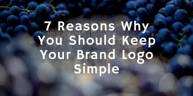 7 Reasons Why You Should Keep Your Brand Logo Simple