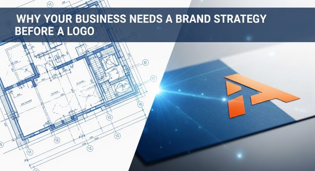 Why Your Business Needs a Brand Strategy Before a Logo